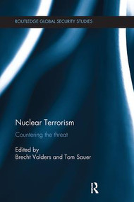 Nuclear Terrorism (Countering the Threat) by Brecht Volders, Tom Sauer, 9781138309210