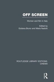 Off Screen (Women and Film in Italy: Seminar on Italian and American directions) by Giuliana Bruno, Maria Nadotti, 9781138994584