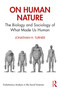 On Human Nature (The Biology and Sociology of What Made Us Human) by Jonathan H. Turner, 9780367556471
