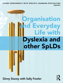 Organisation and Everyday Life with Dyslexia and other SpLDs by Ginny Stacey, Sally Fowler, 9781138202412
