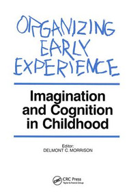 Organizing Early Experience (Imagination and Cognition in Childhood) by Delmont Morrison, 9780415784641