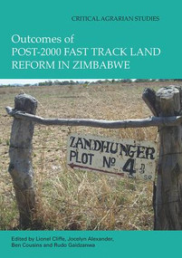 Outcomes of post-2000 Fast Track Land Reform in Zimbabwe by Lionel Cliffe, Jocelyn Alexander, Ben Cousins, Rudo Gaidzanwa, 9781138108653