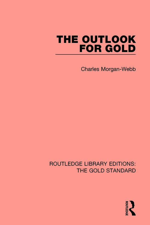 The Outlook for Gold by Charles Morgan Webb, 9781138576056