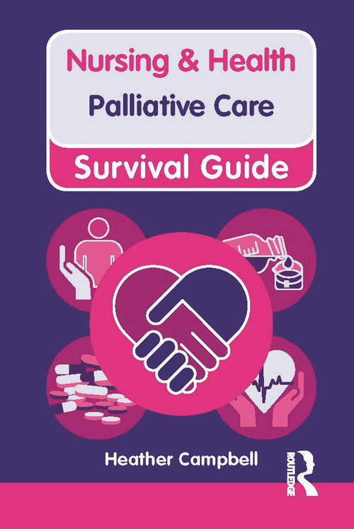 Nursing & Health Survival Guide: Palliative Care by Heather Campbell, 9780273760627