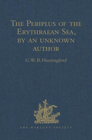 The Periplus of the Erythraean Sea, by an unknown author (With some extracts from Agatharkhides 'On the Erythraean Sea') by G.W.B. Huntingford, 9780904180053