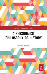 A Personalist Philosophy of History by Bennett Gilbert, 9780367662356
