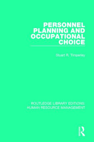 Personnel Planning and Occupational Choice by Stuart R. Timperley, 9780415785778