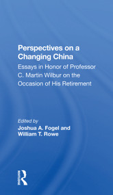 Perspectives On A Changing China (Essays In Honor Of Professor C. Martin Wilbur) by Joshua Fogel, William T. Rowe, 9780367298166