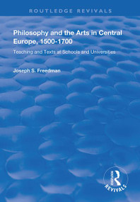 Philosophy and the Arts in Central Europe, 1500-1700 (Teaching and Texts at Schools and Universities) - 9781138367746 by Joseph S. Freedman, 9781138367746