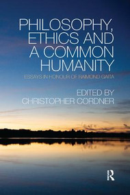 Philosophy, Ethics and a Common Humanity (Essays in Honour of Raimond Gaita) by Christopher Cordner, 9781138573994