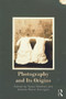 Photography and Its Origins by Tanya Sheehan, Andres Zervigon, 9780415722902