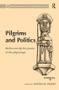 Pilgrims and Politics (Rediscovering the Power of the Pilgrimage) by Antón M. Pazos, 9781138271821
