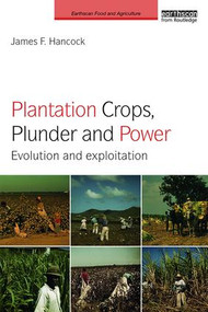 Plantation Crops, Plunder and Power (Evolution and exploitation) by James F. Hancock, 9781138285767
