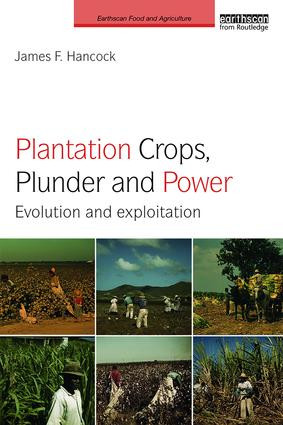 Plantation Crops, Plunder and Power (Evolution and exploitation) by James F. Hancock, 9781138285767
