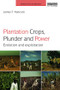 Plantation Crops, Plunder and Power (Evolution and exploitation) by James F. Hancock, 9781138285767