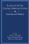 Plasticity in the Central Nervous System (Learning and Memory) by James L. McGaugh, Federico Berm£dez-Rattoni, Roberto A. Prado-Alcal, Roberto A. Prado-Alcala, 9781138876507