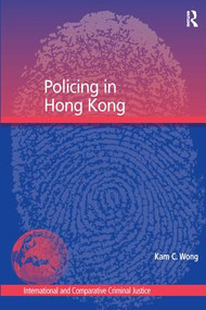 Policing in Hong Kong by Kam C. Wong, 9781138278769