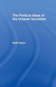 Political Ideas of the Utopian Socialists by Keith Taylor, 9781138978782