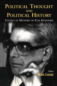 Political Thought and Political History (Studies in Memory of Elie Kedourie) by Moshe Gammer, 9781138978898