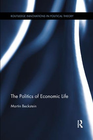The Politics of Economic Life by Martin Beckstein, 9780815370222