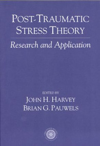 Post Traumatic Stress Theory (Research and Application) by John Harvey, Brian Pauwels, 9781583910146