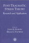 Post Traumatic Stress Theory (Research and Application) by John Harvey, Brian Pauwels, 9781583910146