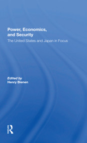 Power, Economics, And Security (The United States And Japan In Focus) by Henry Bienen, 9780367299545