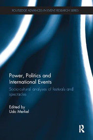 Power, Politics and International Events. (Socio-cultural Analyses of Festivals and Spectacles) by Udo Merkel, 9781138081901