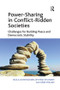 Power-Sharing in Conflict-Ridden Societies (Challenges for Building Peace and Democratic Stability) by Nils A. Butenschøn, Øyvind Stiansen, Kåre Vollan, 9781138576506