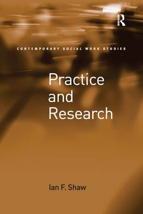 Practice and Research by Ian F. Shaw, 9781138279056
