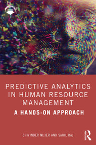 Predictive Analytics in Human Resource Management (A Hands-on Approach) by Shivinder Nijjer, Sahil Raj, 9780367460860