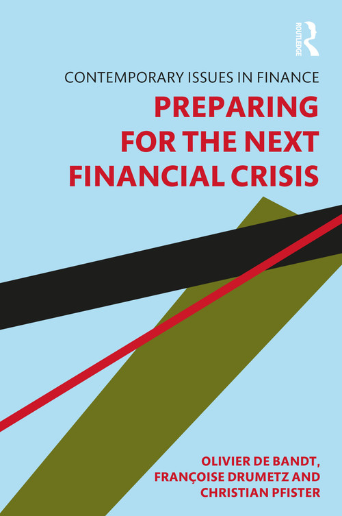 Preparing for the Next Financial Crisis by Olivier de Bandt, Francoise Drumetz, Christian Pfister, 9781138594708