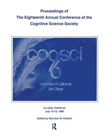 Proceedings of the Eighteenth Annual Conference of the Cognitive Science Society by Garrison W. Cottrell, 9781138876637