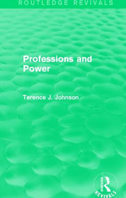 Professions and Power (Routledge Revivals) by Terence J. Johnson, 9781138203563
