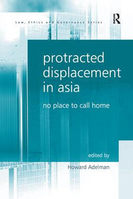 Protracted Displacement in Asia (No Place to Call Home) by Howard Adelman, 9781138275058