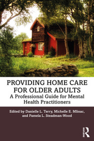 Providing Home Care for Older Adults (A Professional Guide for Mental Health Practitioners) - 9780367345273 by Danielle L. Terry, Michelle E. Mlinac, Pamela L. Steadman-Wood, 9780367345273