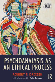 Psychoanalysis as an Ethical Process by Robert P. Drozek, 9781138064454