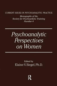 Psychoanalytic Perspectives On Women by Elanie V. Siegel, 9781138869202