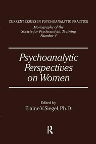 Psychoanalytic Perspectives On Women by Elanie V. Siegel, 9781138869202