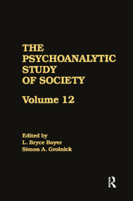 The Psychoanalytic Study of Society, V. 12 (Essays in Honor of George Devereux) by L. Bryce Boyer, Simon A. Grolnick, 9781138872219