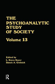 The Psychoanalytic Study of Society, V. 13 (Essays in Honor of Weston LaBarre) by L. Bryce Boyer, Simon A. Grolnick, 9781138872240