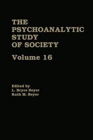 The Psychoanalytic Study of Society, V. 16 (Essays in Honor of A. Irving Hallowell) by L. Bryce Boyer, Ruth M. Boyer, 9781138881587