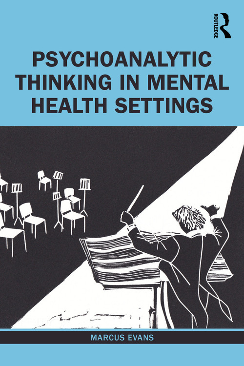 Psychoanalytic Thinking in Mental Health Settings by Marcus Evans, 9780367567385
