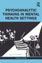 Psychoanalytic Thinking in Mental Health Settings by Marcus Evans, 9780367567385
