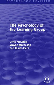 The Psychology of the Learning Group by John McLeish, Wayne Matheson, James Park, 9781138957374