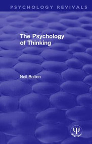 The Psychology of Thinking by Neil Bolton, 9781138578524