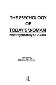 The Psychology of Today's Woman (New Psychoanalytic Visions) by Toni Bernay, Dorothy Cantor, 9781138872110