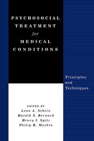 Psychosocial Treatment for Medical Conditions (Principles and Techniques) by Leon A. Schein, Harold S. Bernard, Henry I. Spitz, Philip R. Muskin, 9781138869622