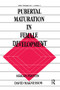 Pubertal Maturation in Female Development by H†kan Stattin, David Magnusson, Hakan Stattin, 9781138882751