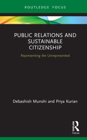 Public Relations and Sustainable Citizenship (Representing the Unrepresented) by Debashish Munshi, Priya Kurian, 9780367338107